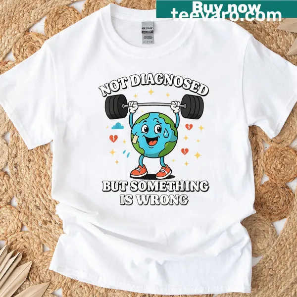 Mental health awareness shirt with the phrase 'Not Diagnosed But Something Is Wrong'