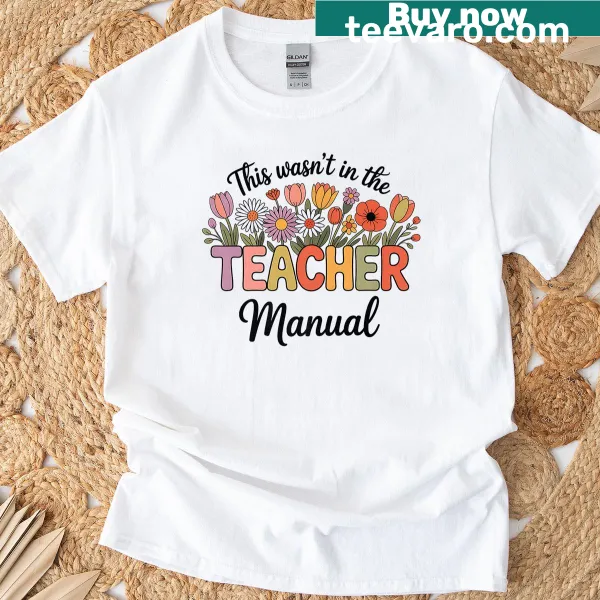 Funny educator t-shirt with 'This Wasn't In The Teacher Manual' graphic