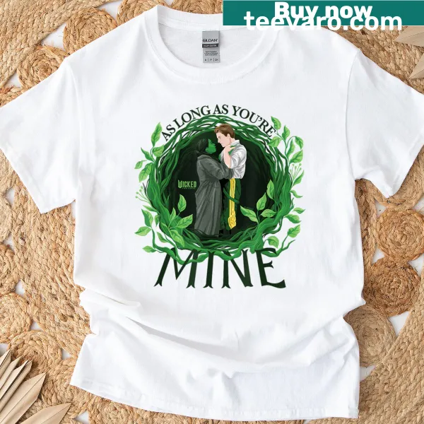 Playful T-shirt with the phrase 'Wicked For Good As Long As You're Mine'