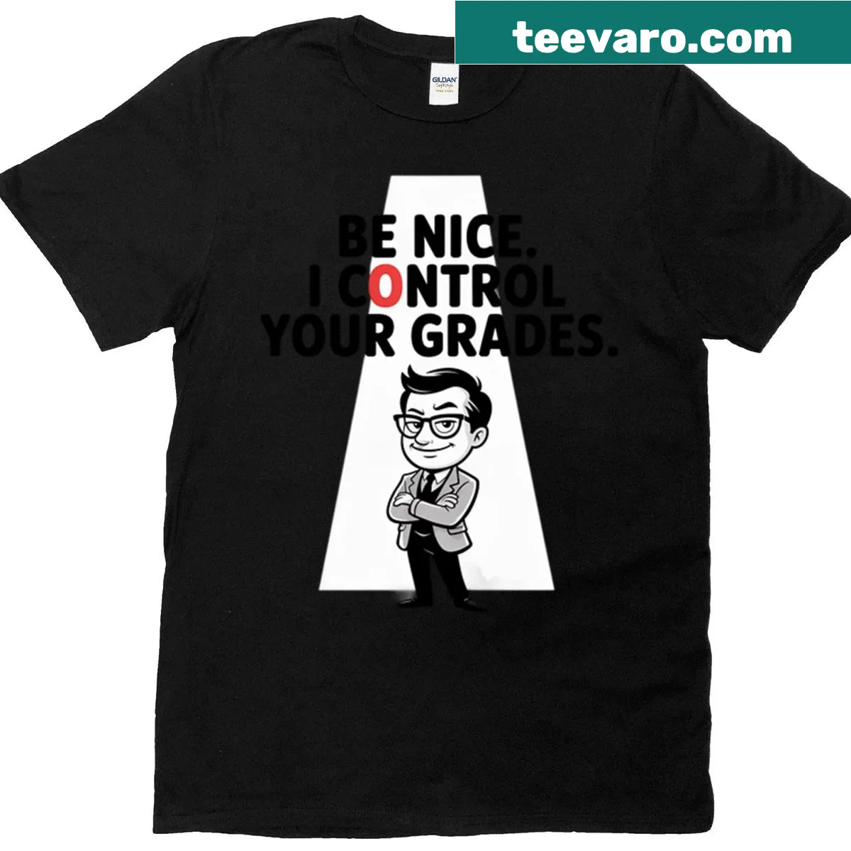 Sassy teacher T-shirt with 'Be Nice, I Control Your Grades' text — on a men's t-shirt
