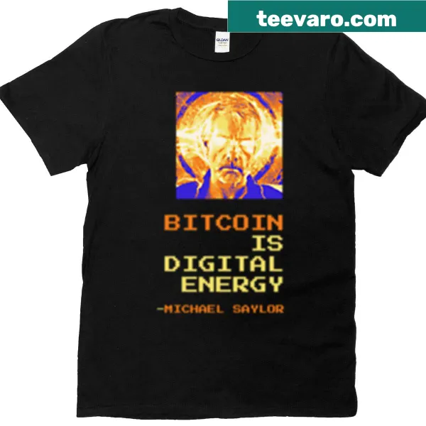T-shirt featuring Michael Saylor's quote about Bitcoin and digital energy