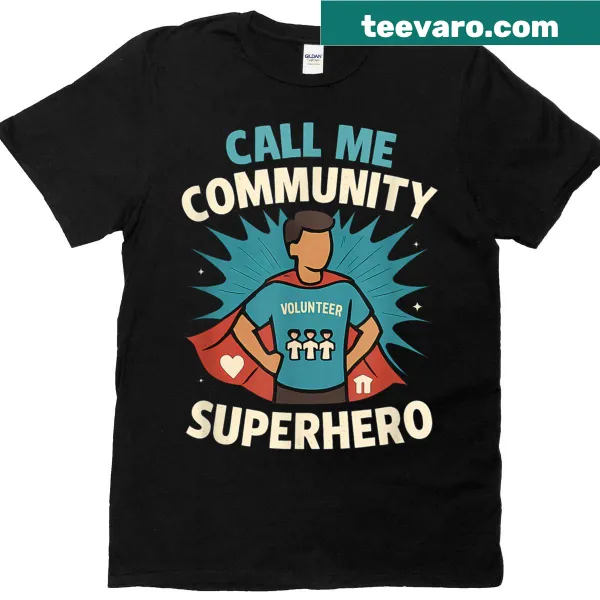 Volunteer-themed T-shirt with 'Call Me Community Superhero' text