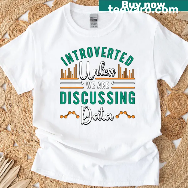 Text saying 'Introverted Unless We Are Programming' on a t-shirt