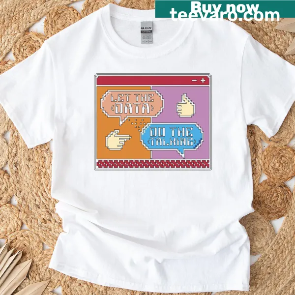 Data Mining T-shirt with a humorous programming quote about data.