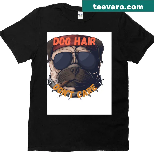 Funny dog lover t-shirt with 'Dog Hair Don't Care' quote