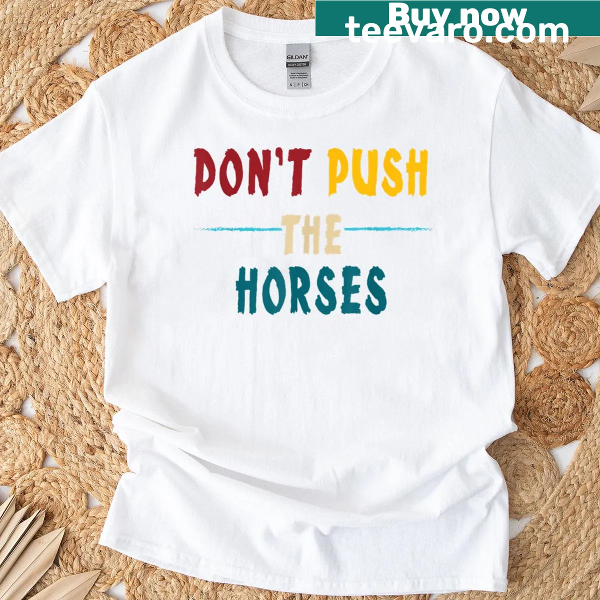 Funny sarcastic T-shirt featuring the quote 'Don't Push The Horses.' — on a men's t-shirt