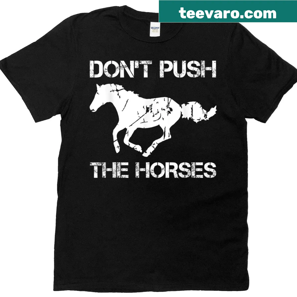 Sarcastic meme quote T-shirt about not pushing horses — on a men's t-shirt