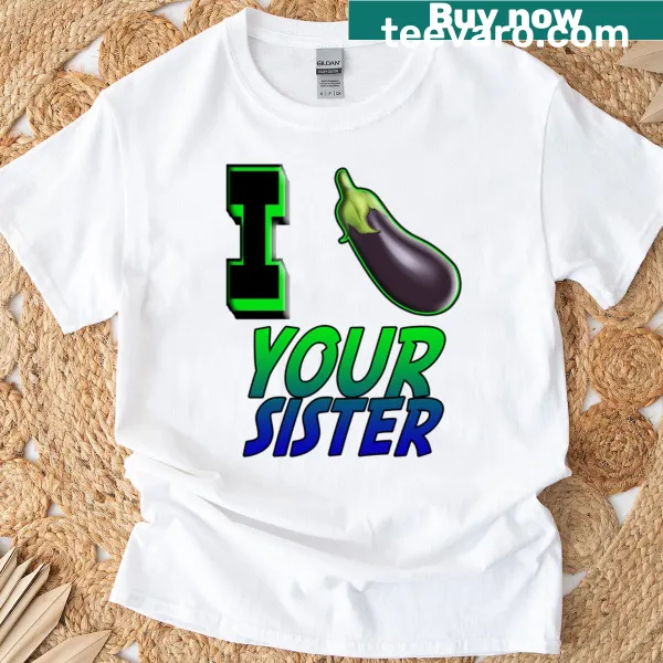 Sister-themed T-shirt with a playful eggplant graphic