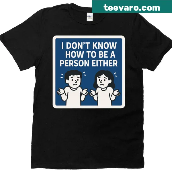 Relatable text t-shirt about adulthood confusion