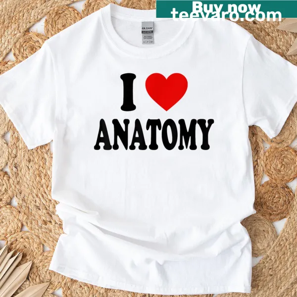T-shirt with the phrase 'I Heart Love Anatomy'