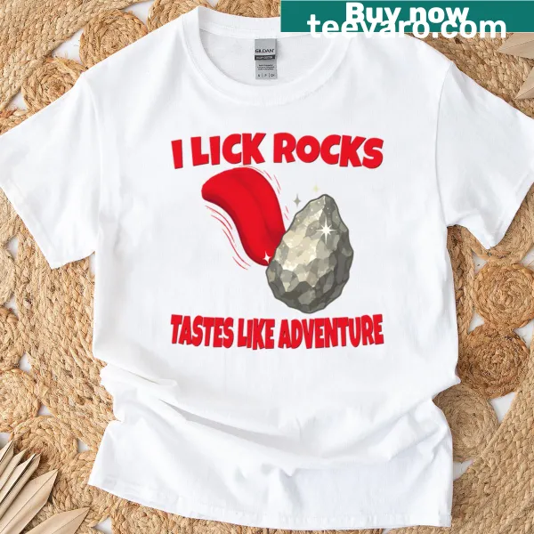 Funny geology humor t-shirt with 'I Lick Rocks Tastes Like Adventure' text