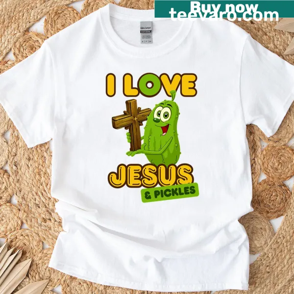 Christian humor t-shirt with 'I Love Jesus And Pickles' text