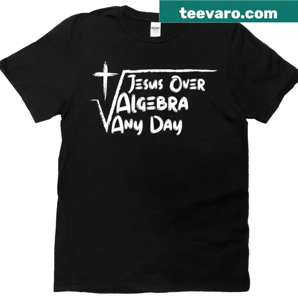 Text design saying 'Jesus Over Algebra Any Day'