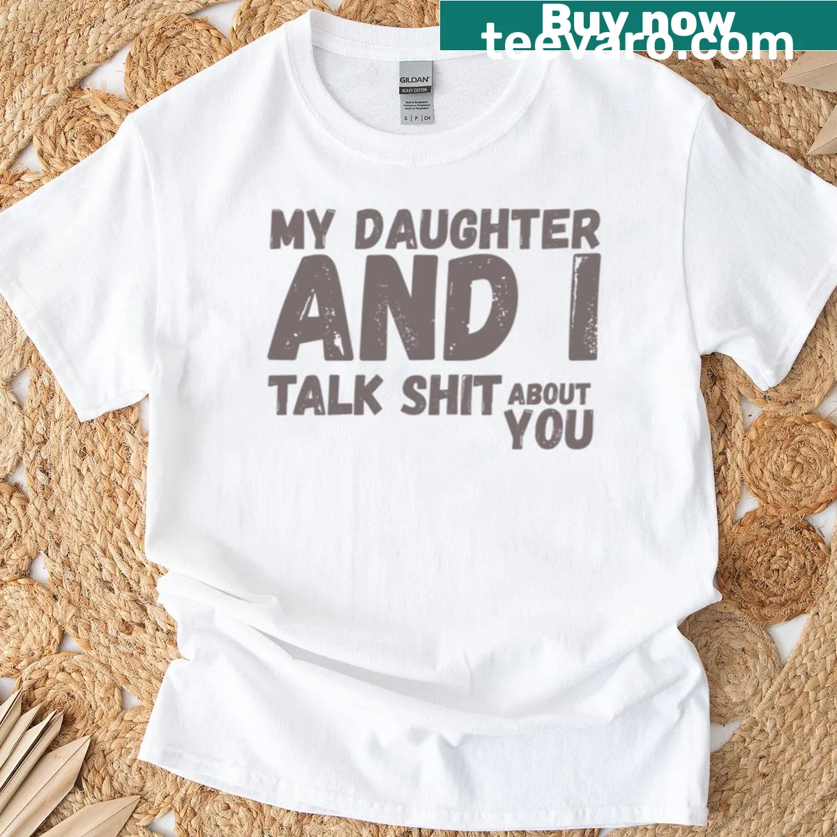 Matching tee with the phrase 'My Daughter And I Talk Sh T About You' in bold text. — on a men's t-shirt