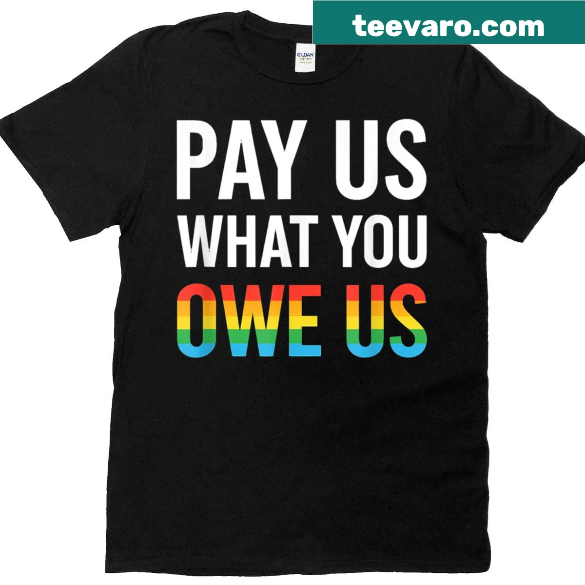 Equality-themed t-shirt with 'Pay Us What You Owe Us' and rainbow design. — on a men's t-shirt