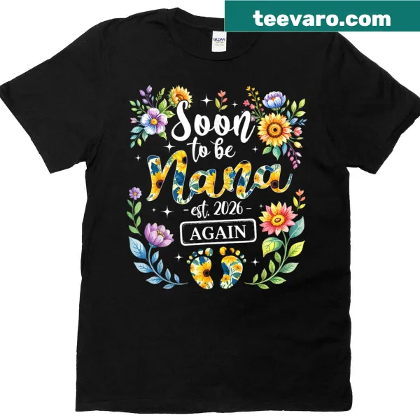 Floral design T-shirt saying Soon To Be Nana Again Est 2026