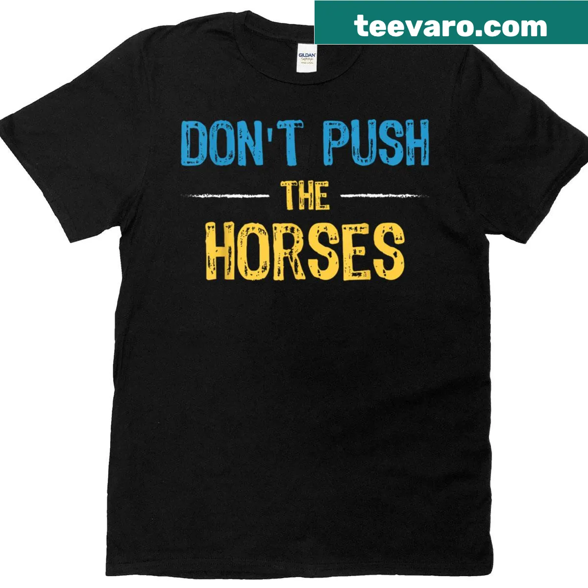 Funny t-shirt with 'Don't Push The Horses' meme designed for sarcastic minds. — on a men's t-shirt