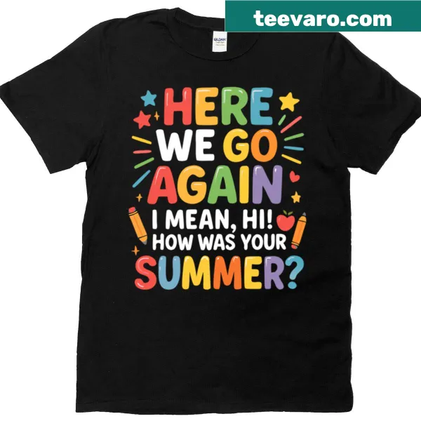 Funny t-shirt for teachers with 'Here We Go Again' phrase