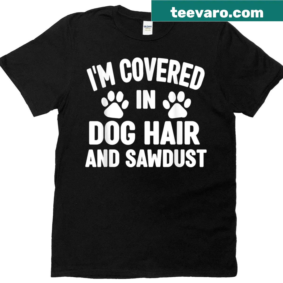 T-shirt with the text 'I'm Covered In Dog Hair And Sawdust' — on a men's t-shirt