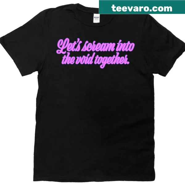 Playful bubblegum tee with 'Lets Scream Into The Void Together' text
