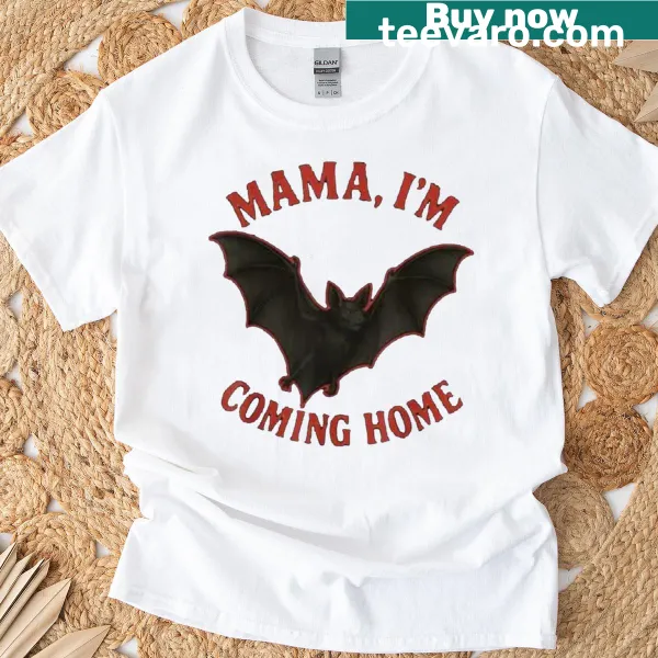Funny t-shirt with bat graphic and 'Mama Im Coming Home' text