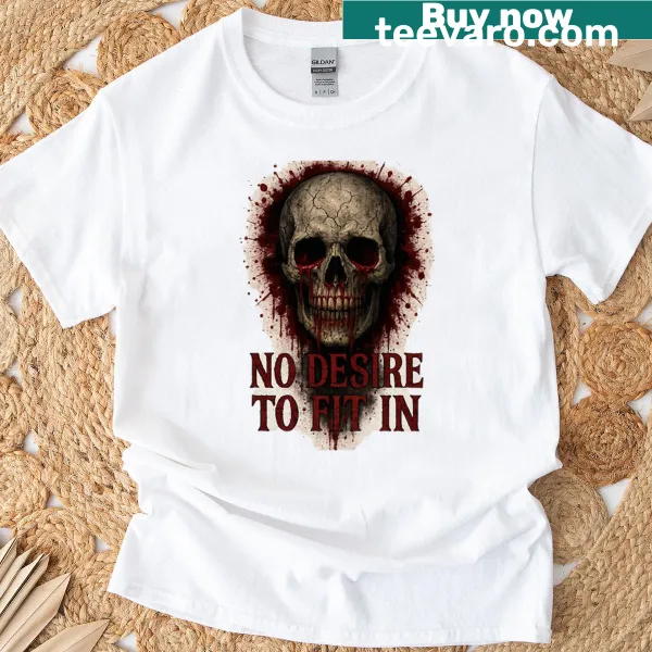 Edgy t-shirt with a skull graphic and the text 'No Desire To Fit In'