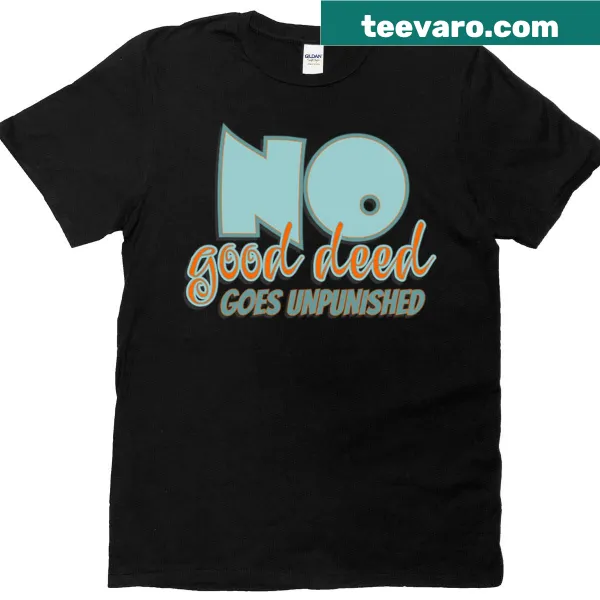 Funny retirement T-shirt with 'No Good Deed Goes Unpunished' text
