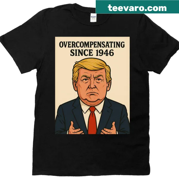 Text design 'Overcompensating Since 1946' on a T-shirt