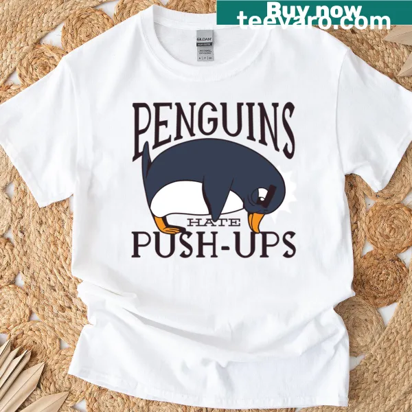 Penguins Hate Push-ups humorous t-shirt with playful text