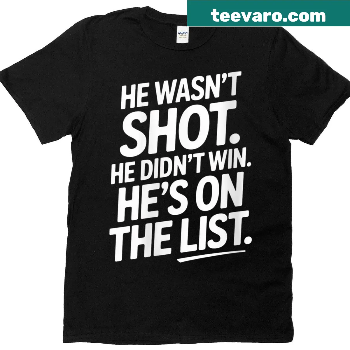 Humorous T-shirt with text 'He Wasnt Shot He Didnt Win' — on a men's t-shirt