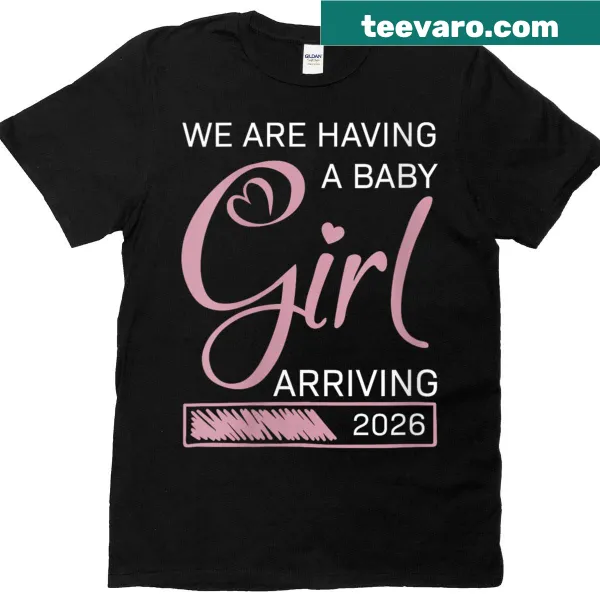 Baby pregnancy announcement shirt with text We Are Having A Baby Girl 2026