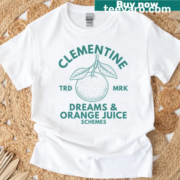 Clementine Dreams And Orange Juice Schemes t-shirt with playful text
