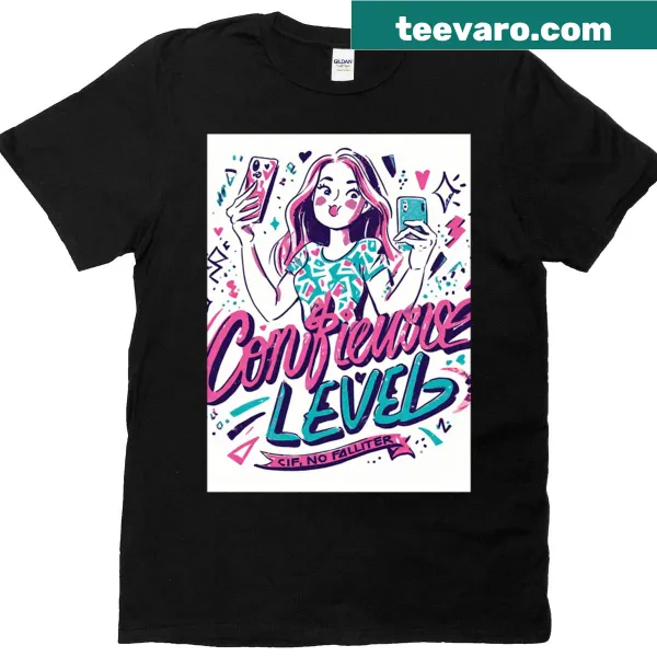 Playful confidence level t-shirt with no filter message