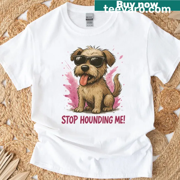 Text 'Stop Hounding Me' with a playful dog graphic