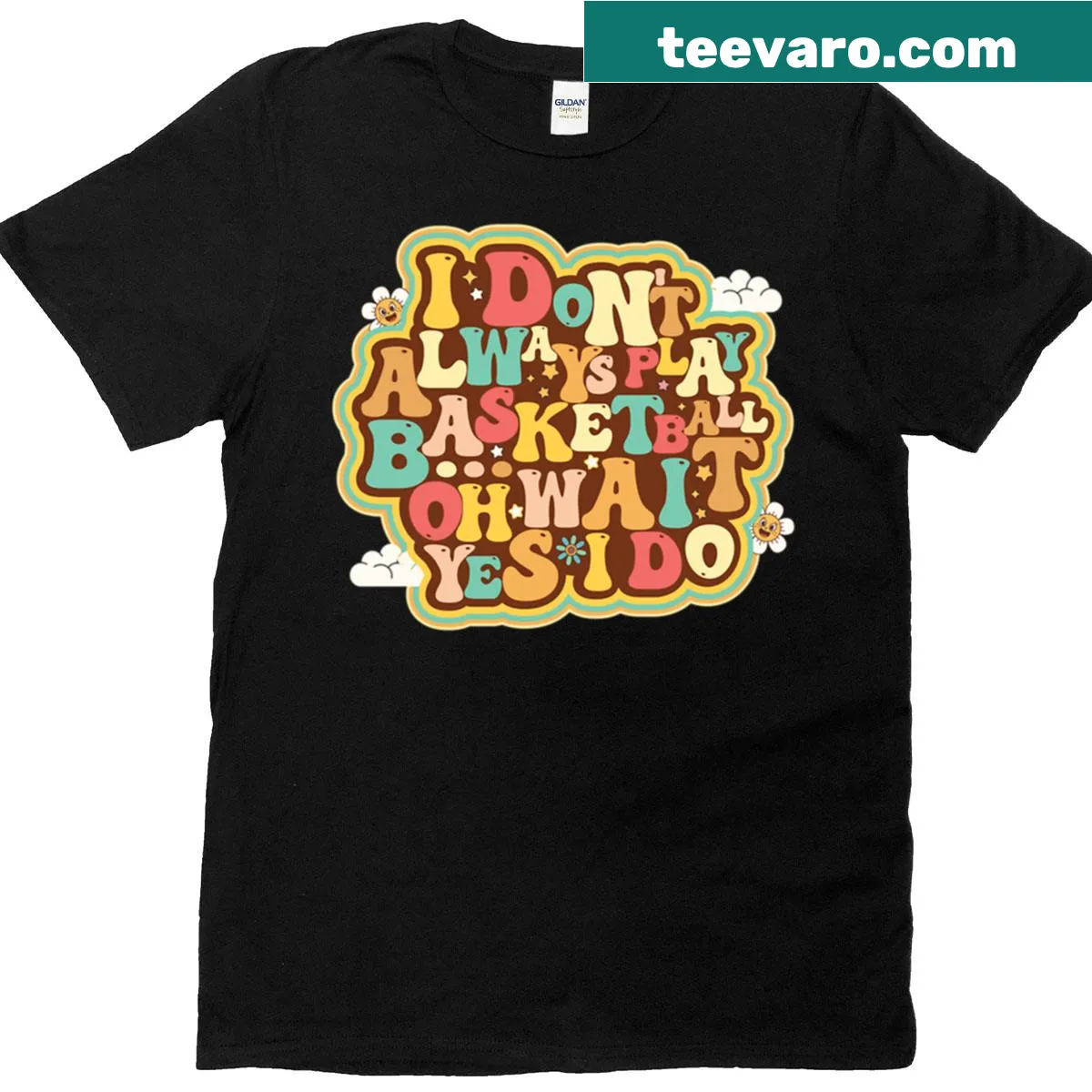 Playful basketball t-shirt with the phrase I Don't Always Play Basketball Oh Wait Yes I Do — on a men's t-shirt