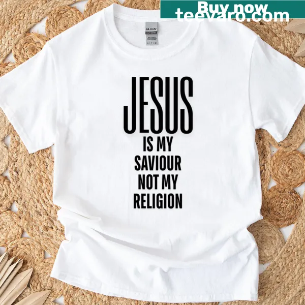 T-shirt with the phrase 'Jesus Is My Saviour Not My Religion' in elegant typography
