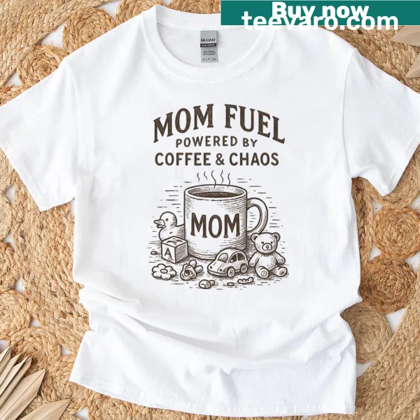 Funny Mom Fuel T-shirt with coffee chaos design