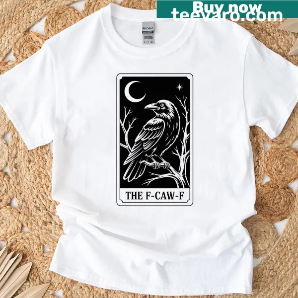Edgy T-shirt featuring a gothic crow tarot card and the phrase 'F-caw-f.'