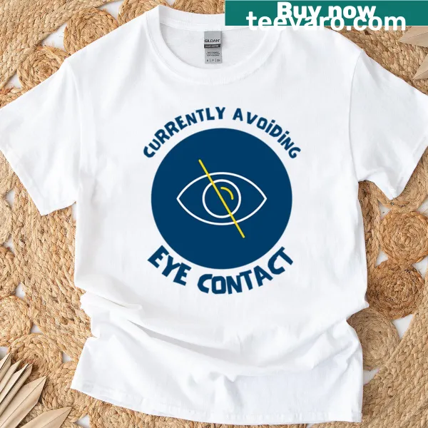 Typography T-shirt stating 'Currently Avoiding Eye Contact'