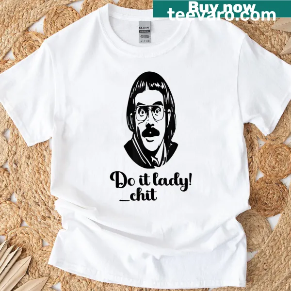 Funny meme t-shirt with the phrase 'Do It Lady Chit' in cartoon style