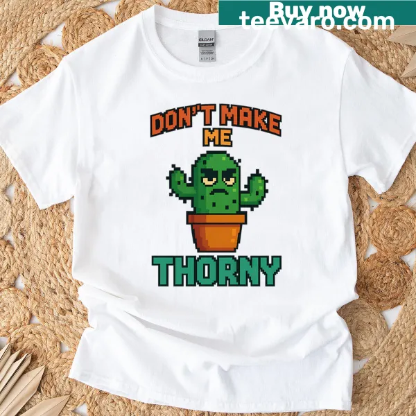 Funny cactus T-shirt with pixel art and humorous saying