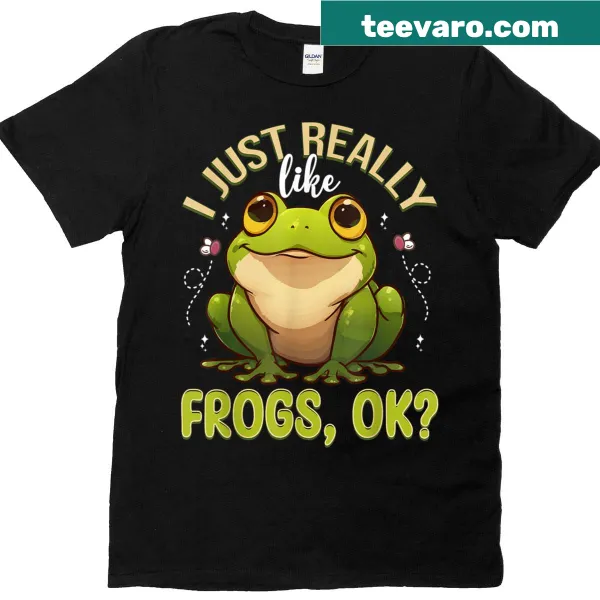 Funny T-shirt stating 'I Just Really Like Frogs Ok'
