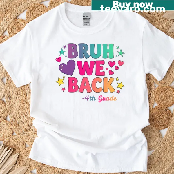 T-shirt with funny text Bruh We Back for fourth graders