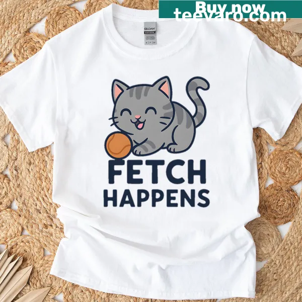 Illustrated cat with humorous phrase Fetch Happens on t-shirt