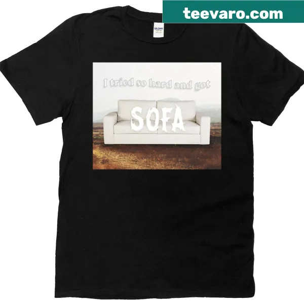 Oversized t-shirt featuring the phrase 'I Tried So Hard And Got Sofa' with a full photo design