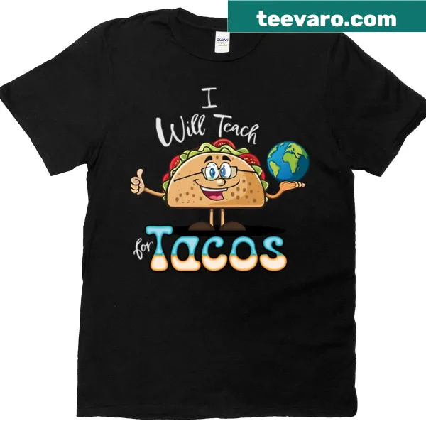 Funny teacher t-shirt with taco and teaching quote