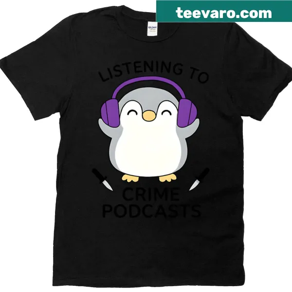 Casual t-shirt featuring 'Listening To Crime Podcasts' text, perfect for crime story lovers.