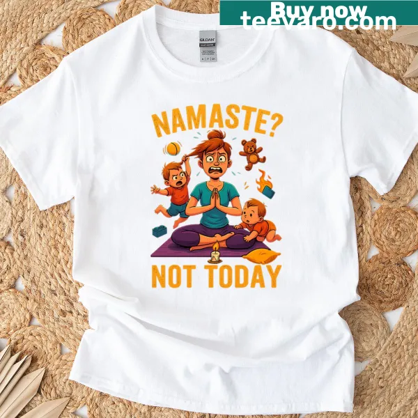 Oversized T-shirt with the phrase Namaste Not Today for moms