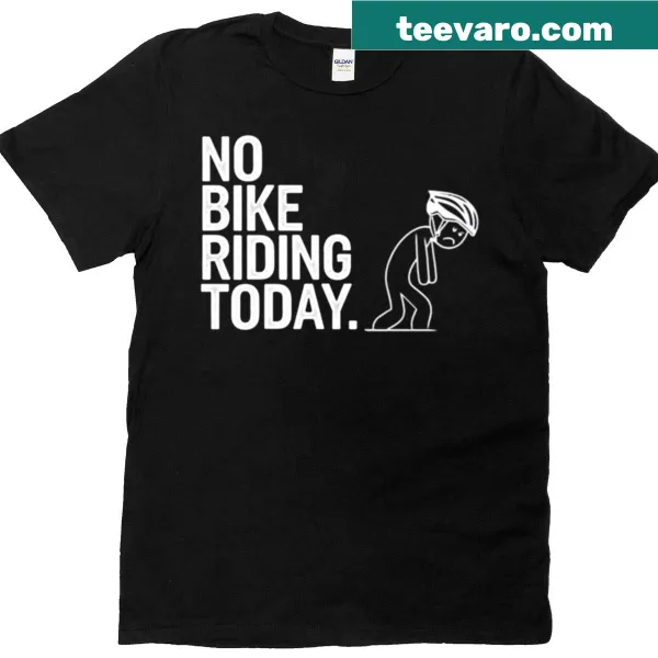 Funny oversized t-shirt with text 'No Bike Riding Today' for cyclists