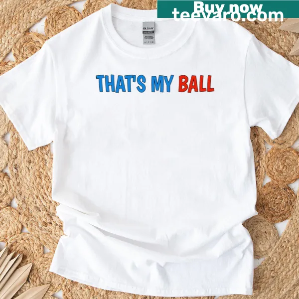 Fitted T-shirt with wording 'That's My Ball'